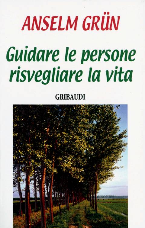 Anselm Grün - Guidare le persone, risvegliare la vita - Clicca l'immagine per chiudere