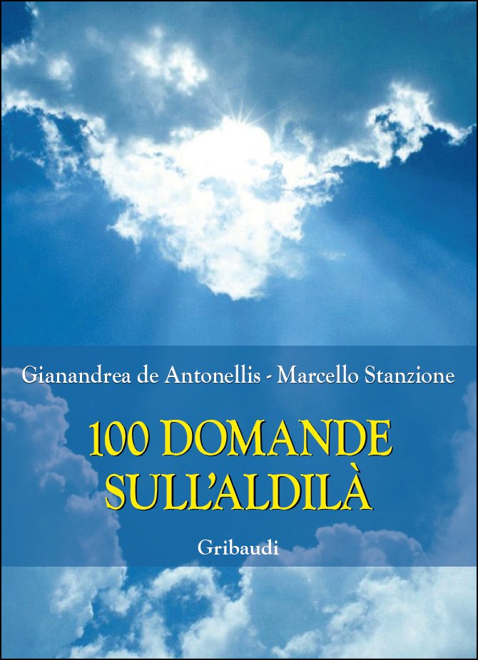 M. Stanzione, G. de Antonellis - 100 Domande sull'Aldilà - Clicca l'immagine per chiudere