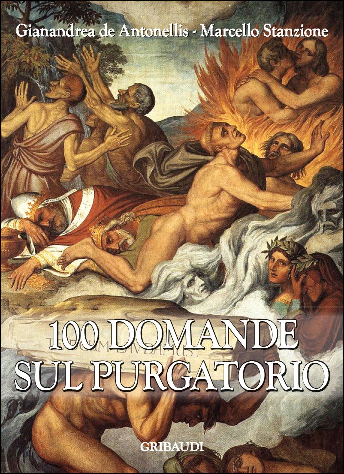 M. Stanzione, G. de Antonellis - 100 Domande sul Purgatorio