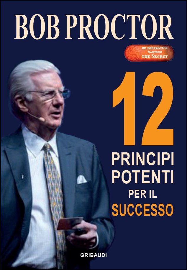 Bob Proctor - 12 principi potenti per il successo - Clicca l'immagine per chiudere