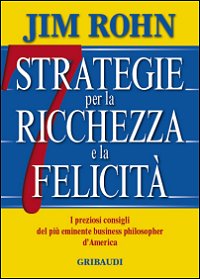 Jim Rohn - 7 Strategie per la ricchezza e la felicità - Clicca l'immagine per chiudere