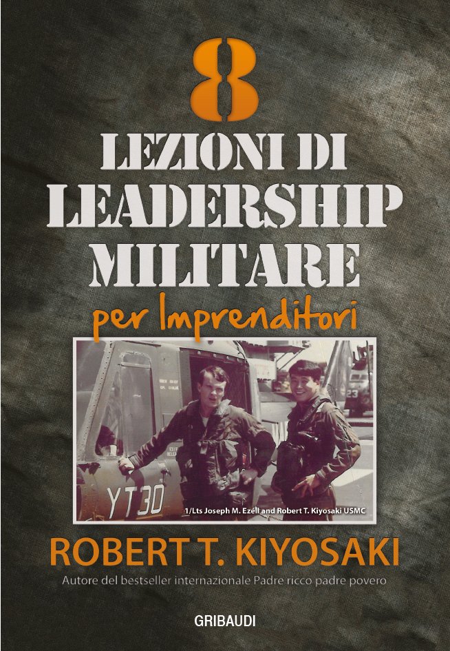 Robert T. Kiyosaki - 8 Lezioni di leadership militare