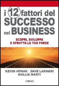Kevin Hogan - I 12 fattori del successo nel business
