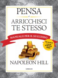 N. Hill - Pensa e arricchisci te stesso Manuale per il successo - Clicca l'immagine per chiudere