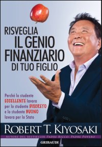 Robert T. Kiyosaki - Risveglia il genio finanziario - Clicca l'immagine per chiudere