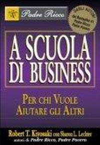 Robert T. Kiyosaki - A scuola di business