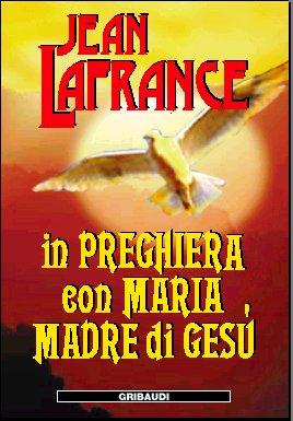 Jean Lafrance - In preghiera con Maria madre di Gesù
