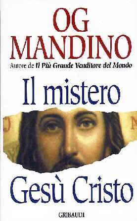 Og Mandino - Il mistero Gesù Cristo - Clicca l'immagine per chiudere