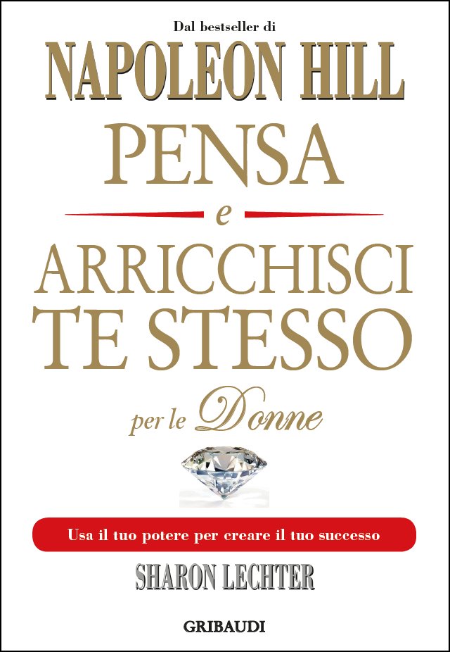 N.Hill, S.Lechter - Pensa e arricchisci te stesso per Donne - Clicca l'immagine per chiudere