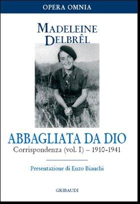 Madeleine Delbrêl - Abbagliata da Dio - Clicca l'immagine per chiudere