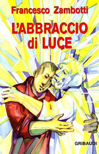 Francesco Zambotti - L'abbraccio di luce