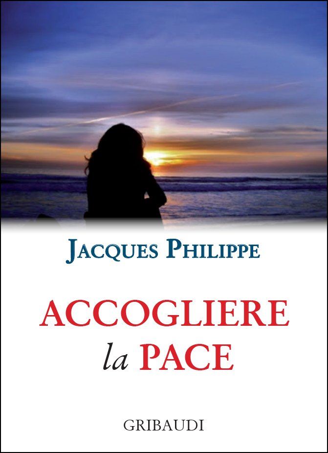 Jacques Philippe - Accogliere la pace