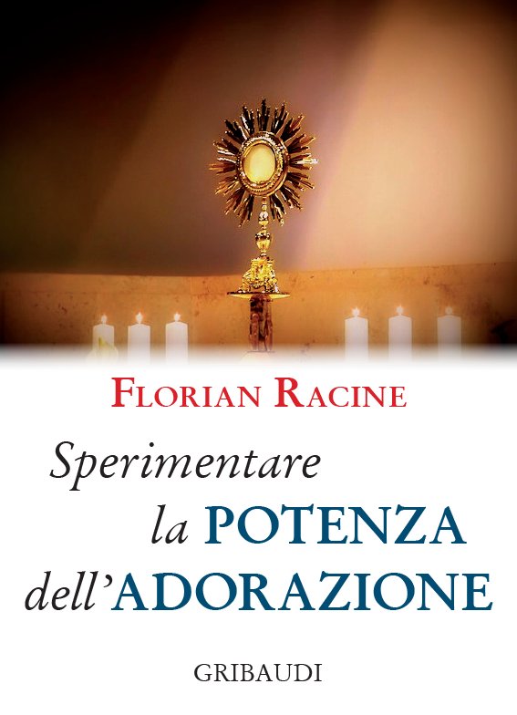 Florian Racine - Sperimentare la potenza dell'adorazione