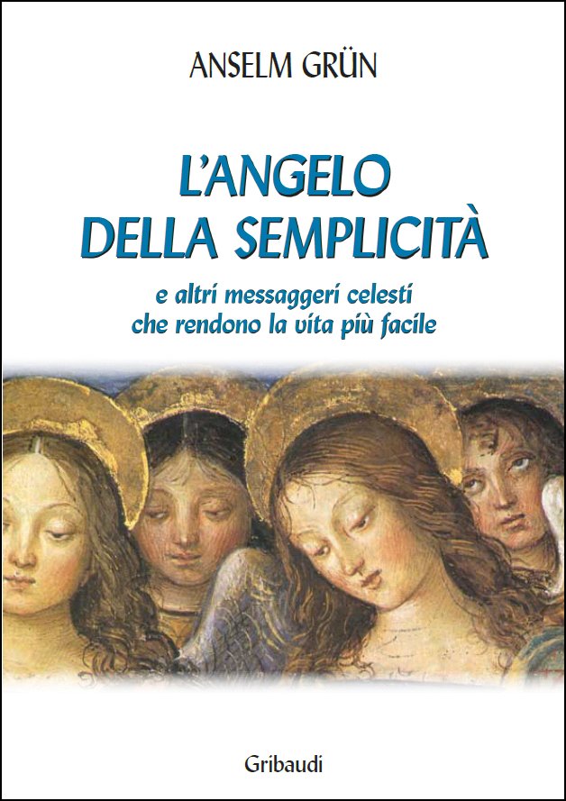 Anselm Grün - L'angelo della semplicità - Clicca l'immagine per chiudere