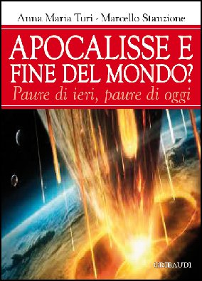 Marcello Stanzione, Anna M. Turi - Apocalisse e fine del mondo? - Clicca l'immagine per chiudere