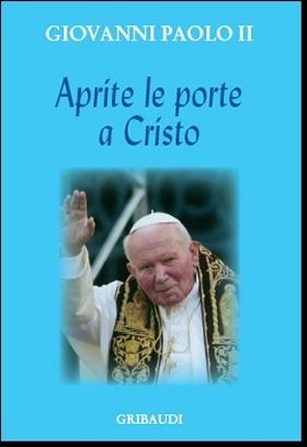 Giovanni Paolo II - Aprite le porte a Cristo