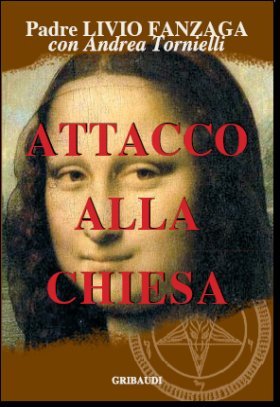 P. Livio Fanzaga, A. Tornielli - Attacco alla Chiesa - Clicca l'immagine per chiudere