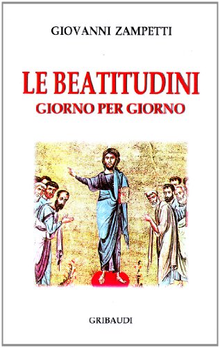 Giovanni Zampetti - Le Beatitudini giorno per giorno