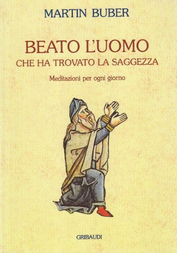 Martin Buber - Beato l'uomo che ha trovato la saggezza - Clicca l'immagine per chiudere