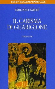 Emiliano Tardif - Il Carisma di guarigione