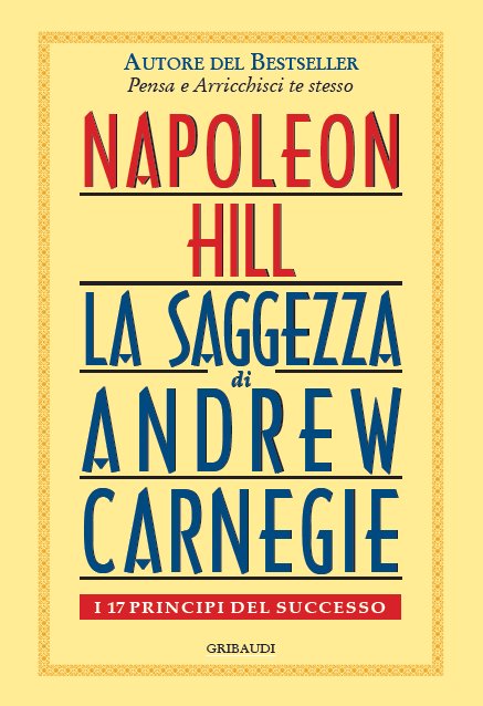 Napoleon Hill - La saggezza di Andrew Carnegie - Clicca l'immagine per chiudere