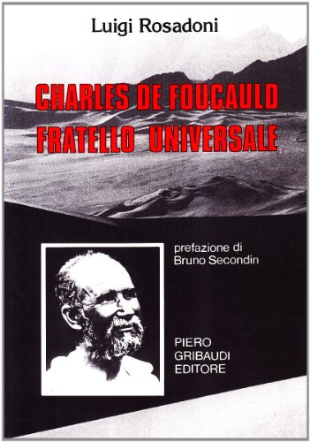 Luigi Rosadoni - Charles de Foucauld Fratello universale
