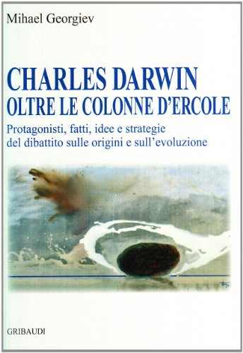 Mihael Georgiev - Charles Darwin oltre le Colonne d'Ercole - Clicca l'immagine per chiudere