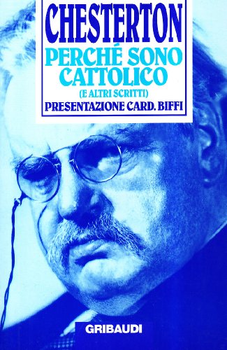 G.K. Chesterton - Perché sono cattolico