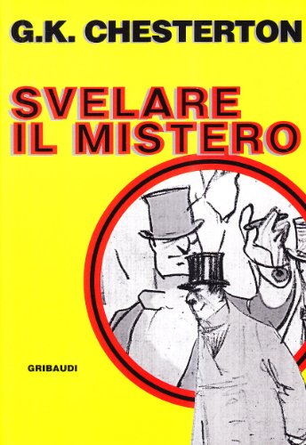 G.K. Chesterton - Svelare il mistero - Clicca l'immagine per chiudere