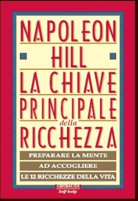 Napoleon Hill - La chiave principale della ricchezza - Clicca l'immagine per chiudere