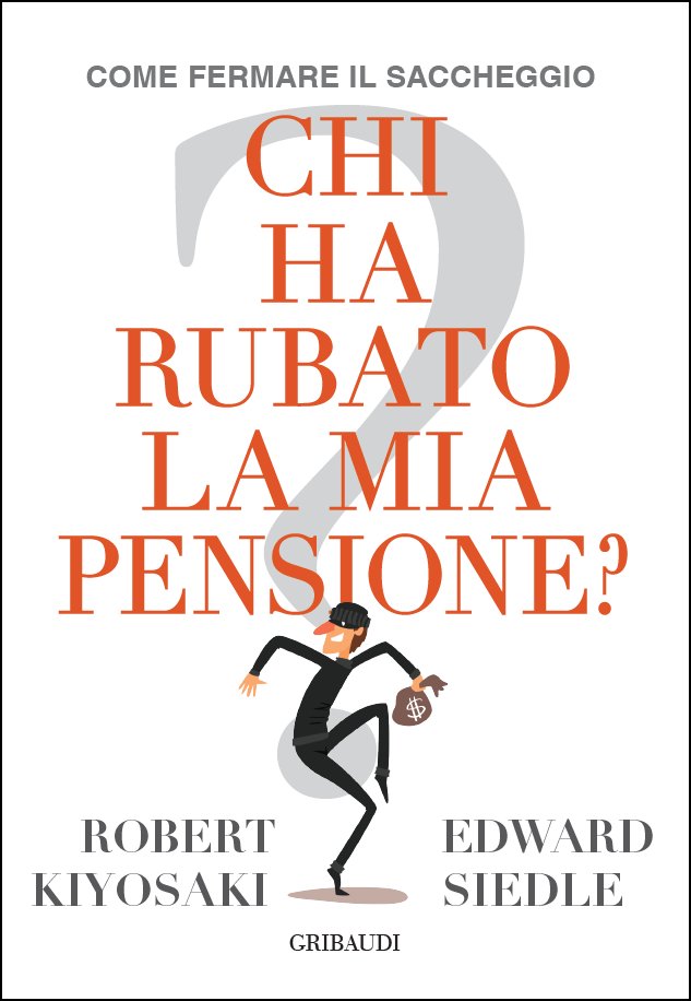 R.T. Kiyosaki, E. Siedle - Chi ha rubato la mia pensione? - Clicca l'immagine per chiudere