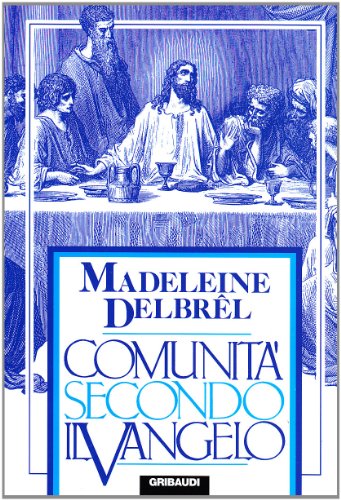 Madeleine Delbrêl - Comunità secondo il Vangelo