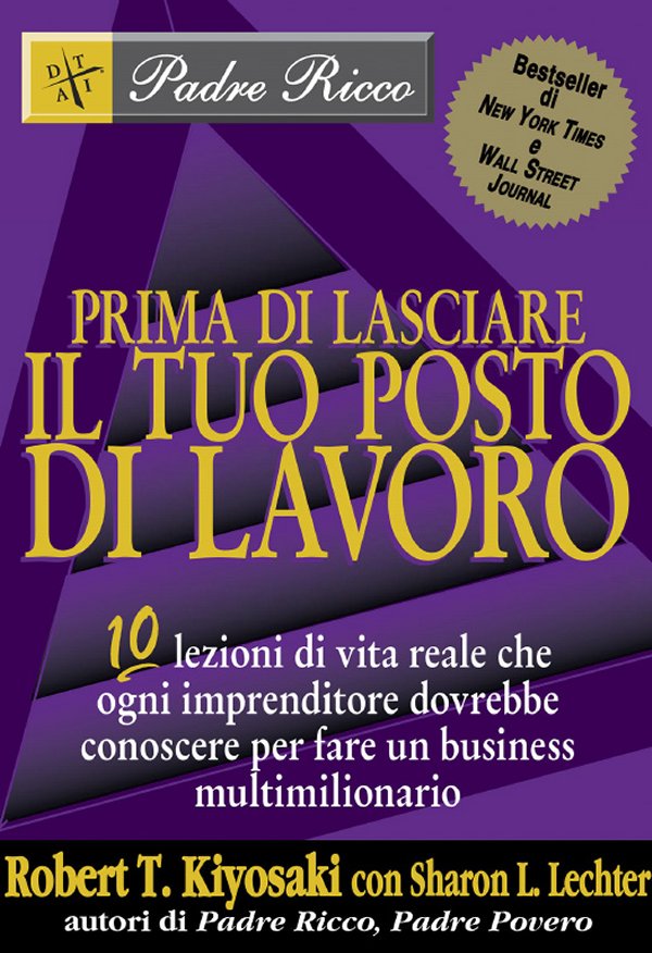 Robert T. Kiyosaki - Prima di lasciare il tuo posto di lavoro - Clicca l'immagine per chiudere