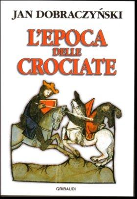 Jan Dobraczynski - L'epoca delle Crociate - Clicca l'immagine per chiudere