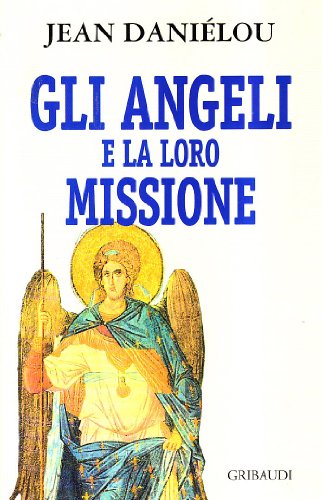 Jean Danielou - Gli Angeli e la loro missione - Clicca l'immagine per chiudere