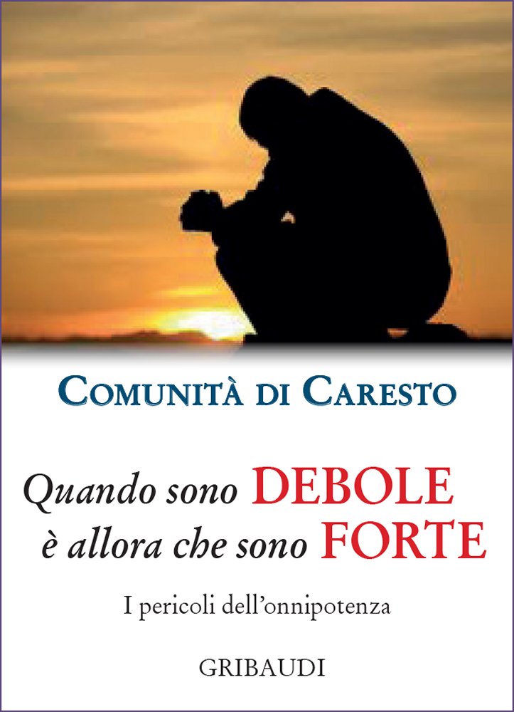 Comunità di Caresto - Quando sono debole è allora che sono forte