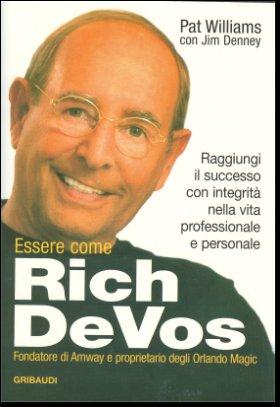 Pat Williams, Jim Denney - Essere come Rich DeVos - Clicca l'immagine per chiudere