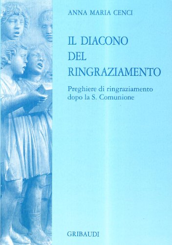 Anna Maria Cenci - Il diacono del ringraziamento - Clicca l'immagine per chiudere