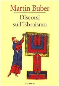 Martin Buber - Discorsi sull'Ebraismo - Clicca l'immagine per chiudere