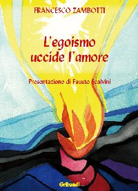 Francesco Zambotti - L'egoismo uccide l'amore - Clicca l'immagine per chiudere