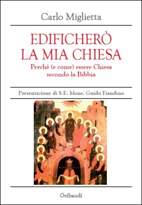 Carlo Miglietta - Edificherò la mia Chiesa - Clicca l'immagine per chiudere