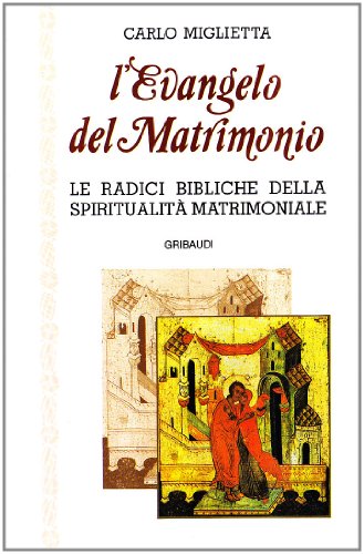 Carlo Miglietta - L'Evangelo del Matrimonio - Clicca l'immagine per chiudere