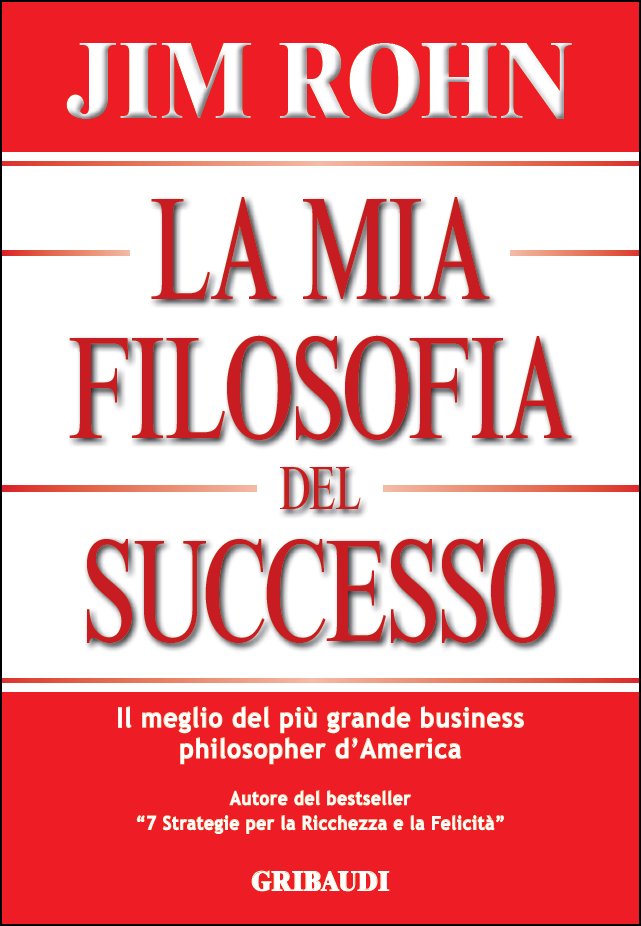 Jim Rohn - La mia filosofia del successo