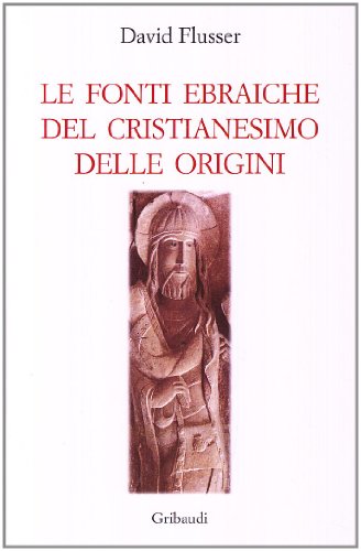 David Flusser - Le fonti ebraiche del cristianesimo - Clicca l'immagine per chiudere