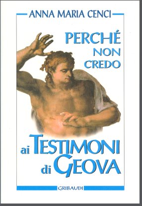 Anna Maria Cenci - Perché non credo ai Testimoni di Geova - Clicca l'immagine per chiudere