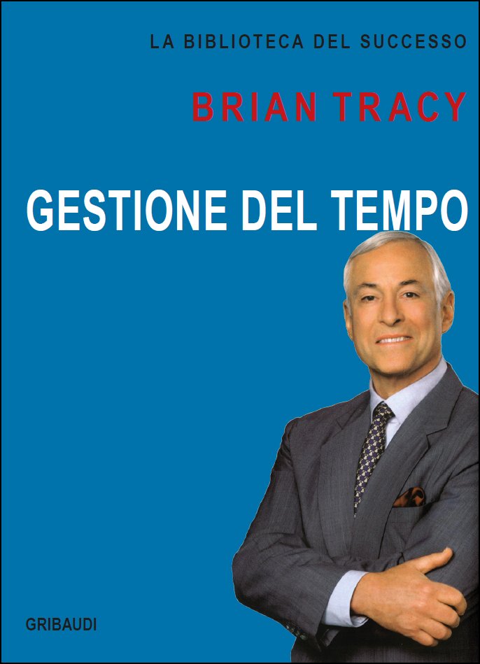 Brian Tracy - Gestione del Tempo - Clicca l'immagine per chiudere