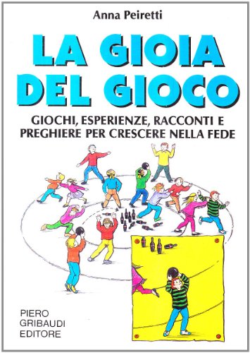 Anna Peiretti - La gioia del gioco - Clicca l'immagine per chiudere