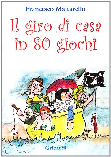 Francesco Maltarello - Il giro di casa in 80 giochi - Clicca l'immagine per chiudere