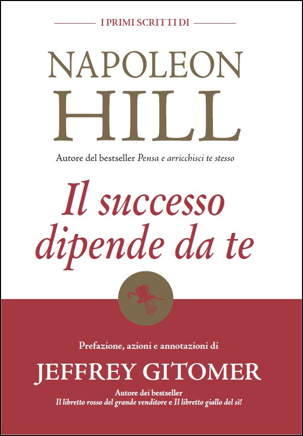 Napoleon Hill, Jeffrey Gitomer - Il successo dipende da te - Clicca l'immagine per chiudere