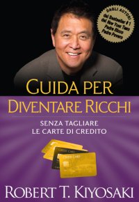 Robert T. Kiyosaki - Guida per diventare ricchi